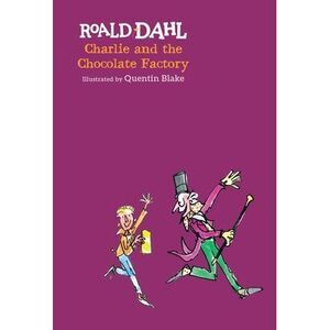 Charlie and the Chocolate Factory -- Roald Dahl